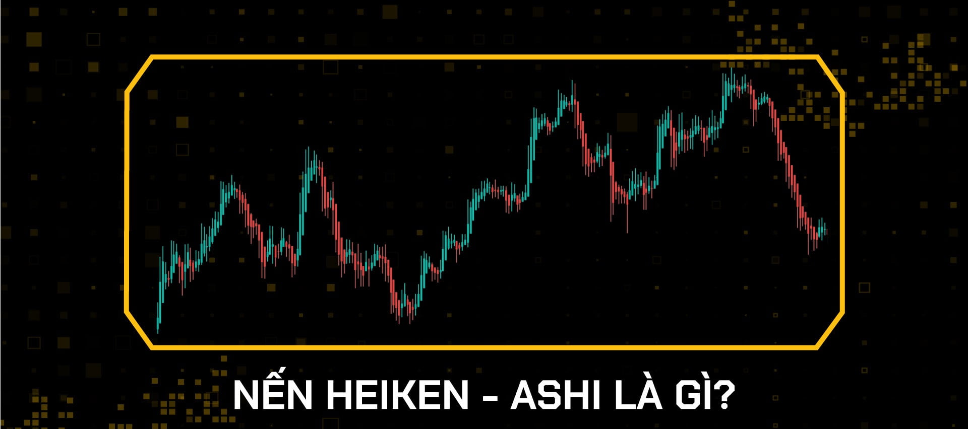 Nến Heiken Ashi rất quan trọng cho việc xác định xu hướng thị trường