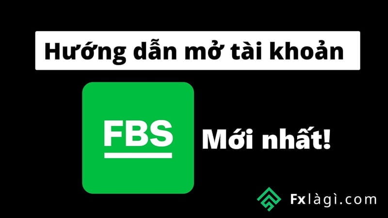 Tài khoản FBS được đăng ký trực tiếp trên web chính thức của sàn, nhanh chóng và tiện lợi