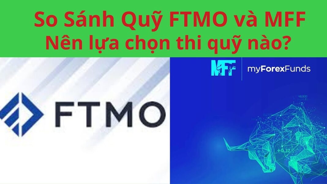 So sánh quỹ MFF và FTMO