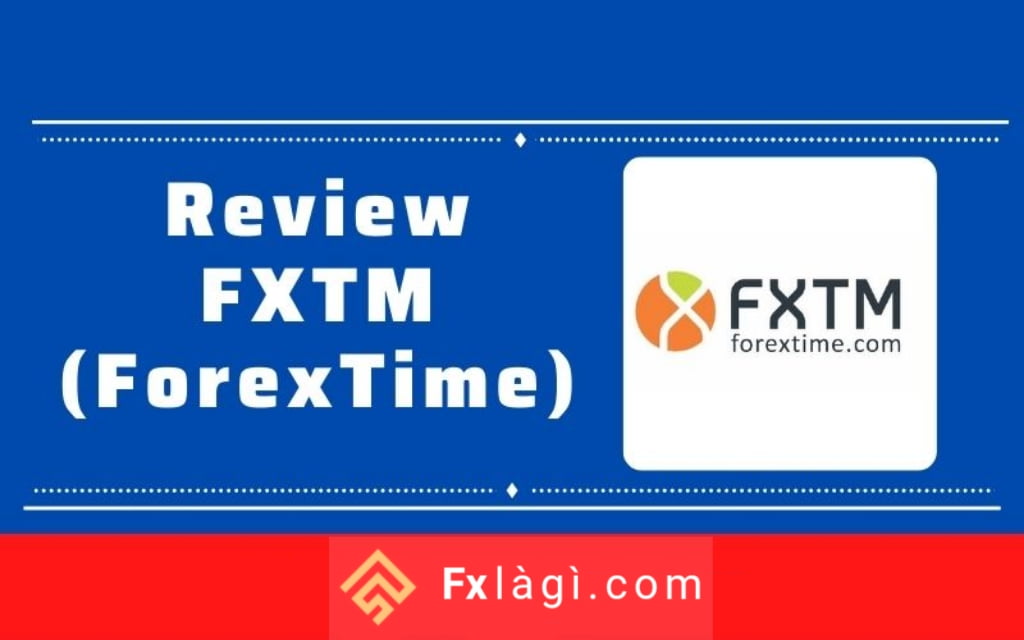 đánh giá sàn ForexTime (FXTM)