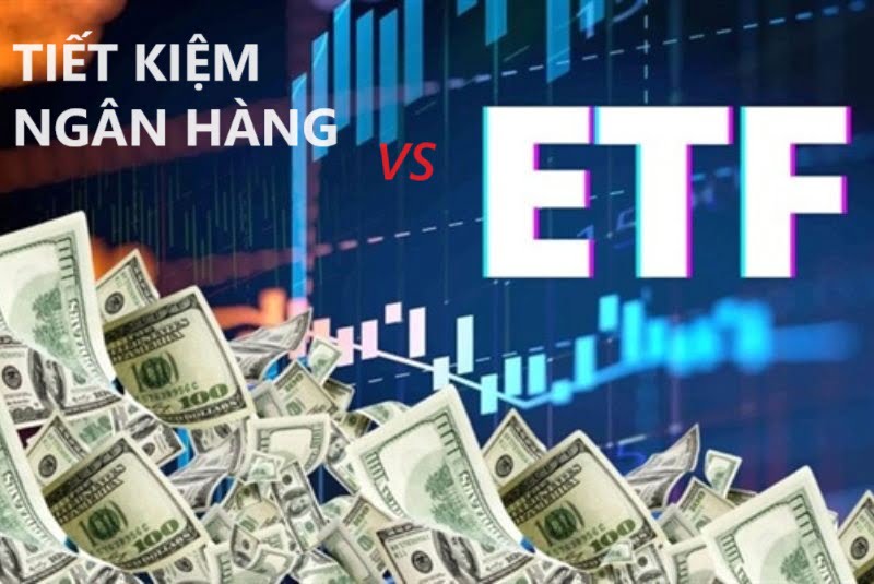 So sánh giữa đầu tư ETF và gửi tiết kiệm Ngân hàng