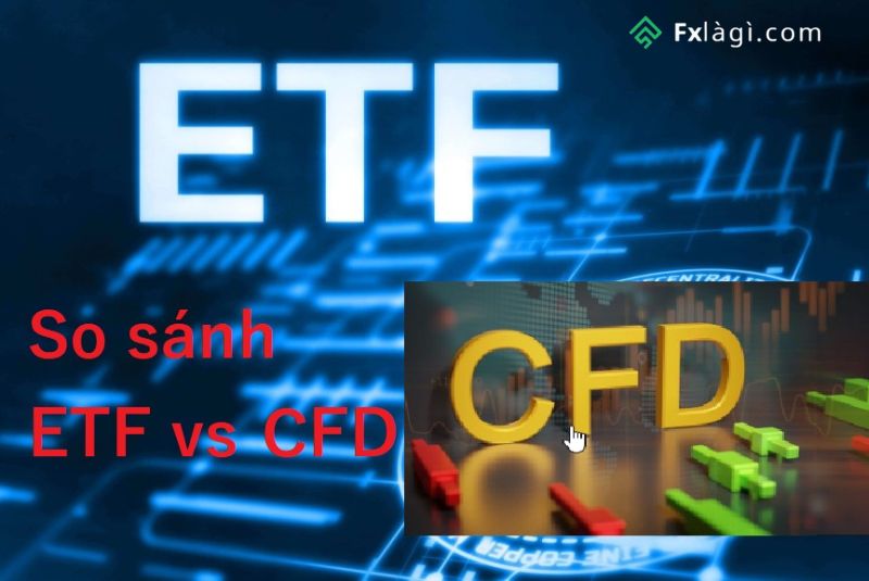 So sánh ETF với CFD