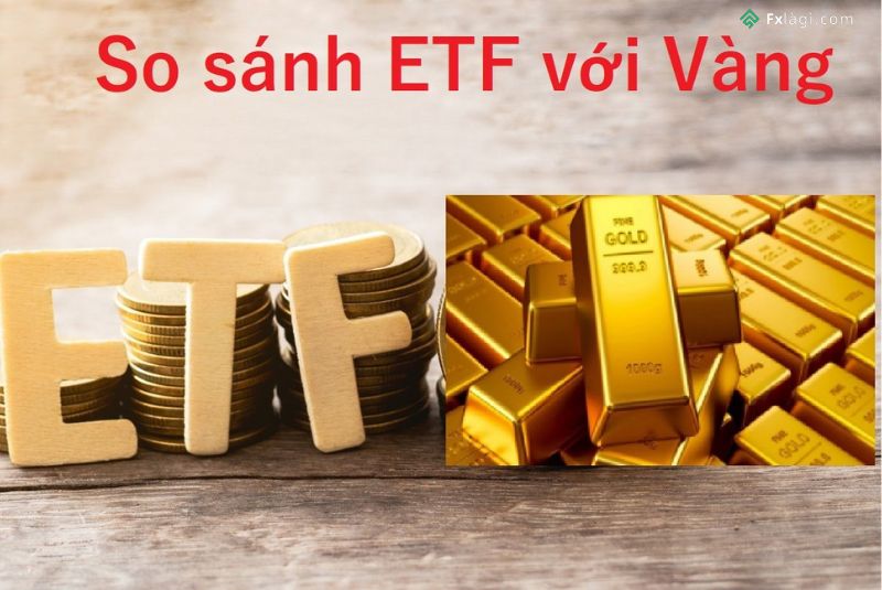 So sánh ETF với vàng